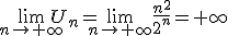  \lim_{n \to +\infty}U_n=\lim_{n \to +\infty}\frac{n^2}{2^n}=+\infty 